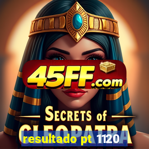 resultado pt 1120